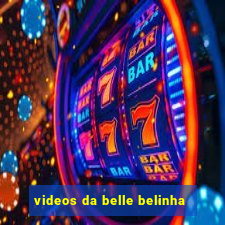 videos da belle belinha